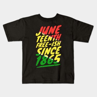 Juneteenth FREE-ISH since 1865 Kids T-Shirt